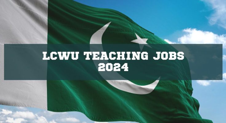 LCWU Teaching Jobs 2024