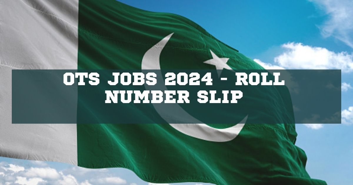 OTS Jobs 2024 Roll Number Slip