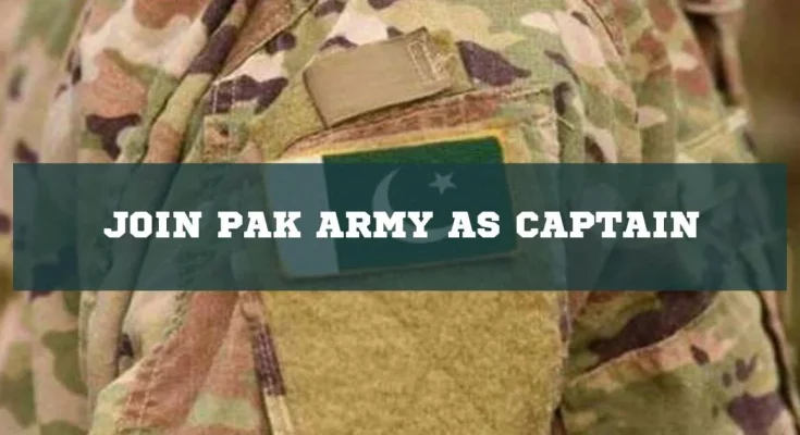 Join Pak Army As Captain