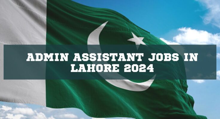 Admin Assistant Jobs in Lahore
