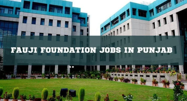 Fauji Foundation Jobs in Punjab
