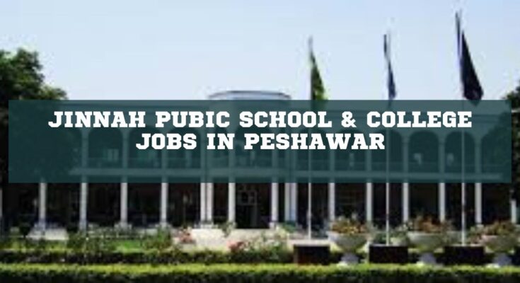 Jinnah Public School & College Jobs in Peshawar