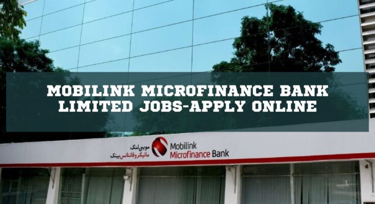 Mobilink Microfinance Bank Limited Jobs in 2024-Apply Online