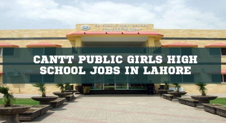 Cantt Public Girls High School Jobs in Lahore