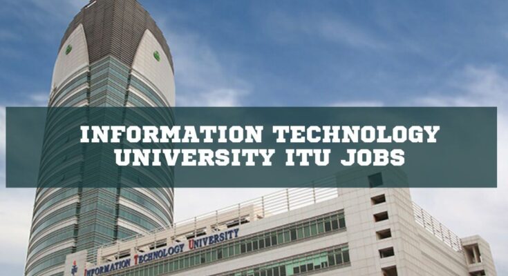 Information Technology University ITU Jobs