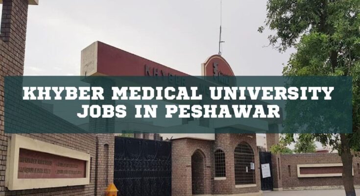 Khyber Medical University Jobs in Peshawar