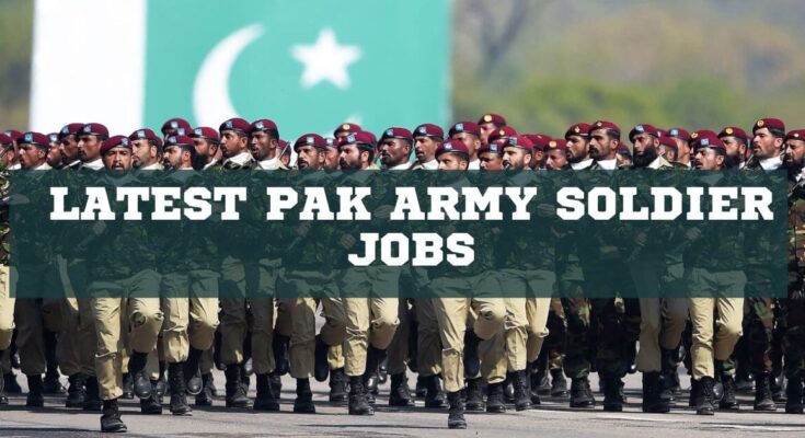 Latest Pak Army Soldier Jobs