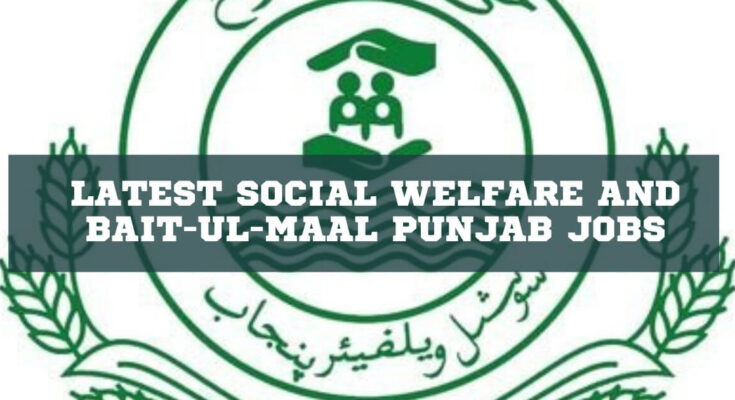 Latest Social Welfare and Bait-ul-Maal Punjab Jobs