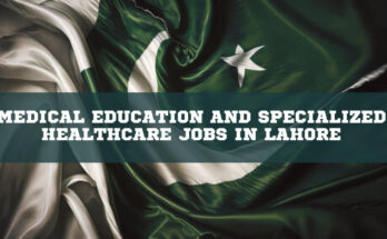 Medical Education and Specialized Healthcare Jobs in Lahore
