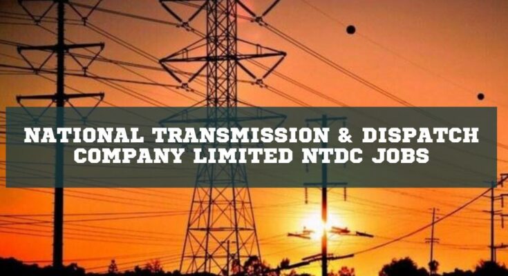 National Transmission & Dispatch Company Limited NTDC Jobs
