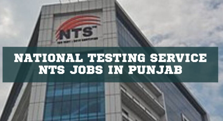 National Testing Service NTS Jobs in Punjab