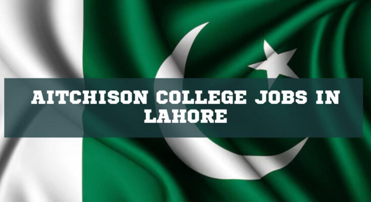 Aitchison College Jobs in Lahore